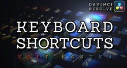 12 Time Saving Keyboard Shortcuts for DaVinci Resolve 17