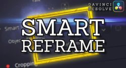 How to Use Smart Reframe in DaVinci Resolve 17 Studio